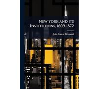 New York and Its Institutions, 1609-1872