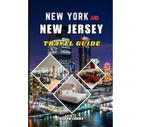NEW YORK AND NEW JERSEY TRAVEL GUIDE 2026: Explore Two States One Unforgettable Journey with Expert Insights on Attractions Transportation Dining Budget Travel and Seasonal Adventures