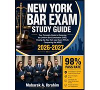 New York Bar Exam Study Guide 2026-2027: Your Complete Guide to Mastering the Uniform Bar Examination (UBE), Passing the New York Law Exam (NYLE), Conquering the MPRE