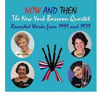 New York Bassoon Quartet - Now and Then: The New York Bassoon Quartet