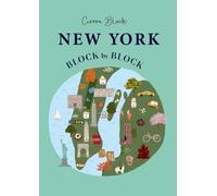 New York Block by Block : An illustrated guide to the iconic American city