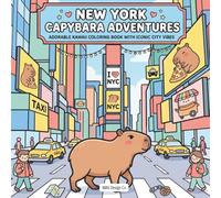 New York Capybara Adventures Adorable Kawaii Coloring Book with Iconic City Vibes Featuring Cozy City Streets,: A Bold and Easy Coloring Book Filled ... Adventures (Cute Creatures Around the World)