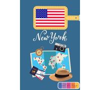 New York Carnet de voyage: Edition couleur, Journal de notes, organisez, planifiez et créez des souvenirs avec ce carnet à remplir pour un voyage réussi à New York