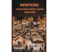 New York Christmas Market Travel Guide: Explore the Magic of New York: Christmas Markets, Festive Attractions and Holiday Adventures
