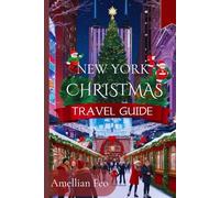 New York Christmas Travel Guide 2024-2025: Insider Secrets to Unforgettable Holiday Moments and Hidden Gems for Every Traveler