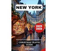 New York Christmas Travel Guide 2025-2026: Your Complete Handbook to Discovering Holiday Magic, Hidden Gems & Festive Adventures in the City That Never Sleeps (Luxurious Adventures)