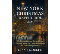 New York Christmas Travel Guide 2025: The Ultimate December Journey Through Glittering Streets, Fine Cuisine, Unique Finds, and Heartwarming Festivities