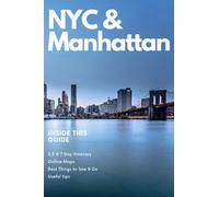 New York City and Manhattan Travel Guide 2023 - Discover the best of NYC: Your Ultimate Travel Guide to NYC with 3 to 7 Day Journey Options