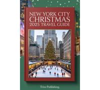 New York City Christmas 2025 Travel Guide: Magical Holiday Lights, Festive Events, Shopping Spots, and Seasonal Attractions for an Unforgettable NYC Winter