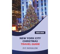 New York City Christmas Travel Guide 2025-2026: Exploring Holiday Markets, Top Attractions, Things to Do, and Iconic Winter Landmarks in America Entertainment City