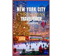 NEW YORK CITY CHRISTMAS TRAVEL GUIDE 2025/2026: Your Insider Guide to Rockefeller Center, Macy’s Parade, Dyker Heights Lights, Bryant Park Winter Village & Stress-Free Holiday Adventures
