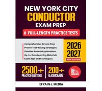 New York City Conductor Exam Prep 2026-2027: Comprehensive Review Prep with Proven Test-Taking Strategies, 6 Full-Length Practice Tests, Detailed Answer Explanations and 200+ Flashcards