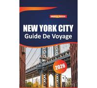 New York City Guide De Voyage 2026: Principales attractions, trésors cachés, visites à pied et conseils pratiques pour explorer la ville la plus peuplée des États-Unis