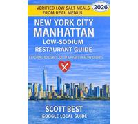 New York City Manhattan Low-Sodium Restaurant Guide: Featuring 80 Low-Sodium & Heart Healthy Dishes