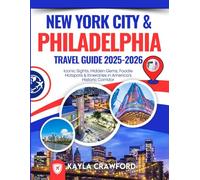 New York City & Philadelphia Travel Guide 2025-2026: Iconic Sights, Hidden Gems, Foodie Hotspots & Itineraries in America’s Historic Corridor