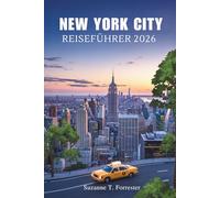 NEW YORK CITY REISEFÜHRER 2026: Das Herz der legendären amerikanischen Stadt erkunden