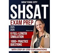 New York City SHSAT Exam Prep: 1000+ Practice Questions & 6 Full-Length Simulation with Clear Lessons, Updated Digital Strategies and Step-by-Step Explanations to Build Confidence and Reduce Stress