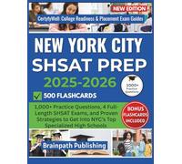 NEW YORK CITY SHSAT PREP 2025-2026: 1,000+ Practice Questions, 4 Full-Length SHSAT Exams, and Proven Strategies to Get Into NYC’s Top Specialized ... College Readiness & Placement Exam Guide)