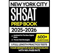 NEW YORK CITY SHSAT PREP BOOK 2025-2026: 5 Full-Length Practice Tests with Complete ELA, Math Review Guide and Detailed Explanations for the NYC Specialized High Schools Exam