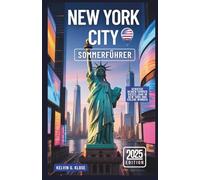 New York City Sommerführer 2025: Entdecken Sie das Beste vom Big Apple, versteckte Schätze, ikonische Wahrzeichen und Erlebnisse, die man gesehen haben muss.