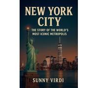 New York city: The story of the world's most iconic metropolis