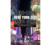 New York City Travel Guide 2025-2026: Find the Best Attractions, Undiscovered Treasures, Restaurants, Advice, and Itineraries