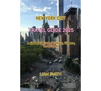 NEW YORK CITY TRAVEL GUIDE 2025: A Global Capital of Culture, Finance, and Dreams (Green Footprints: A Conscious Traveler’s Guide to Sustainable Adventures)