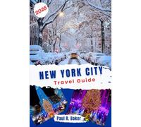 New York City Travel Guide 2025: Winter Wonderland in NYC: The Ultimate Guide to Christmas, Holiday Celebrations, and Rockefeller’s Magical Season (MUST-VISIT PLACES IN 2025)