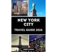 NEW YORK CITY TRAVEL GUIDE 2026: Discover the Best Attractions, Hidden Gems, Food Spots & Insider Tips for the City That Never Sleeps