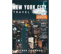 New york city Travel guide 2026: Explore the culture, food, top attractions, day trips, itineraries, and insider tips (Global Adventures Series)