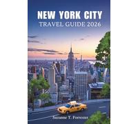 NEW YORK CITY TRAVEL GUIDE 2026: Exploring the Heart of America's Iconic City
