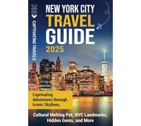 New York City Travel Guide: Captivating Adventures through Iconic Skylines, Cultural Melting Pot, NYC Landmarks, Hidden Gems, and More (Traveling the World)