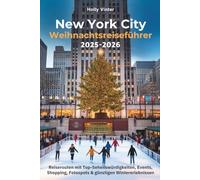 New York City Weihnachtsreiseführer 2025-2026: Reiserouten mit Top-Sehenswürdigkeiten, Events, Shopping, Fotospots & günstigen Wintererlebnissen