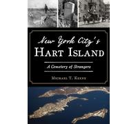 New York City's Hart Island: A Cemetery of Strangers (Landmarks)