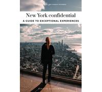 New York Confidential : Escape the Ordinary: authentic, hand-picked, exceptional experiences
