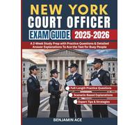 New York Court Officer Exam Guide: A 2-Week Study Prep with Practice Questions & Detailed Answer Explanations To Ace the Test for Busy People