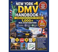 NEW YORK DMV HANDBOOK: Complete Practice Driver's Test Guide with 1,000+ Real Exam Questions, Road Signs Study Manual, and Mock Tests for Permit Success