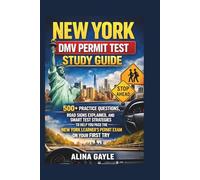NEW YORK DMV PERMIT TEST STUDY GUIDE: 500+ PRACTICE QUESTIONS, ROAD SIGNS EXPLAINED, AND SMART TEST STRATEGIES TO HELP YOU PASS THE NEW YORK LEARNER’S PERMIT EXAM ON YOUR FIRST TRY