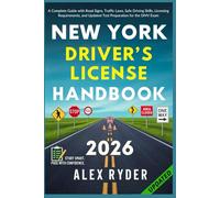 New York Driver’s License Handbook: Your Complete Guide to Traffic Laws, Safe Driving Practices, and Licensing Requirements with Updated Regulations ... RYDER'S ULTIMATE DRIVER'S LICENSE HANDBOOK)