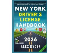 New York Driver’s License Handbook: Your Complete Guide to Traffic Laws, Safe Driving Practices, and Licensing Requirements with Updated Regulations ... RYDER'S ULTIMATE DRIVER'S LICENSE HANDBOOK)