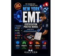NEW YORK EMERGENCY MEDICAL TECHNICIAN CERTIFICATION PRACTICE MANUAL: FIVE TEACHING-FIRST 100-QUESTION PRACTICE TESTS FOR THE NATIONAL REGISTRY EMERGENCY MEDICAL TECHNICIAN CERTIFICATION EXAMINATION