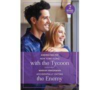 New York Fling With The Tycoon / Accidentally Dating The Enemy – Two new billionaire romances