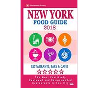 New York Food Guide 2018: Guide to Eating In New York City, Most Recommended Restaurants, Bars and Cafes for Tourists - Food Guide 2018