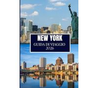 NEW YORK GUIDA DI VIAGGIO 2026: Scopri ciò che la gente del posto conosce: luoghi nascosti, consigli utili e saggezza di viaggio (edizione a colori)