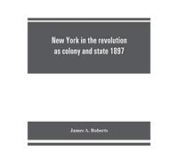 New York in the revolution as colony and state 1897