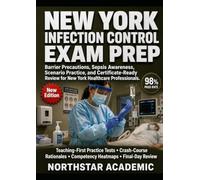 NEW YORK INFECTION CONTROL EXAM PREP: Barrier Precautions, Sepsis Awareness, Scenario Practice, and Certificate-Ready Review for New York Healthcare Professionals