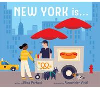 New York Is . . by Elisa Parhad (author), Alexander Vidal (illustrator)