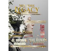 NEW YORK LEGACY MAGAZINE Edición No.1: El Futuro Humano: Mente, Tecnología y Conocimiento en Transformación