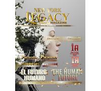 NEW YORK LEGACY MAGAZINE Edición No.1: El Futuro Humano: Mente, Tecnología y Conocimiento en Transformación
