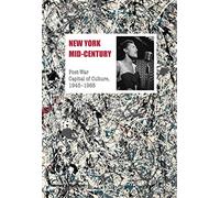New York Mid-Century: Post-War Capital of Culture, 1945-1965